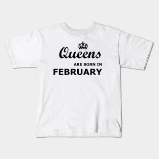 Queens are born in February Kids T-Shirt